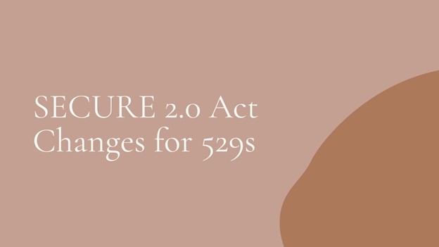 SECURE 2.0 Act Changes for 529s