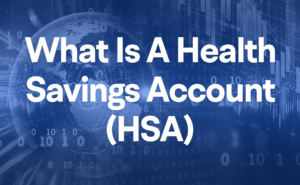 What is Health Savings Account - HSA