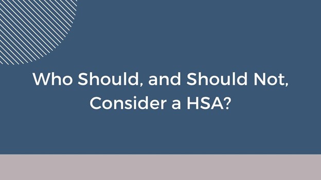 Who Should, and Should Not, Consider an HSA?